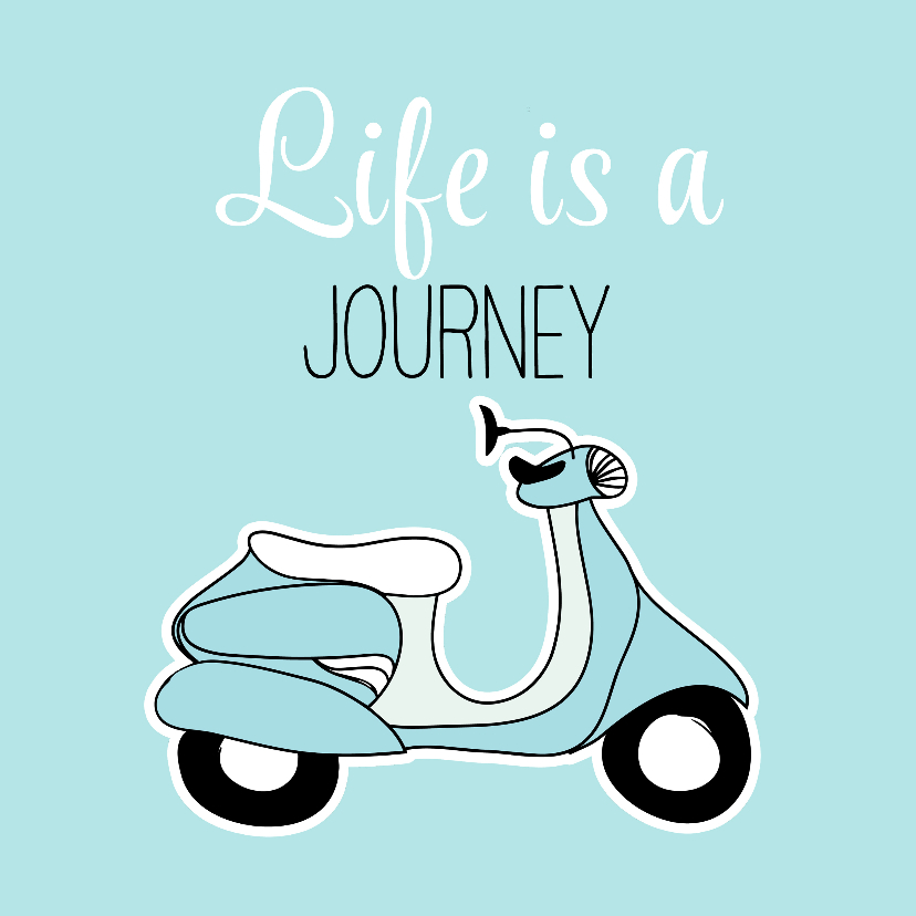 Wenskaarten - Wenskaart - Life is a journey - scooter