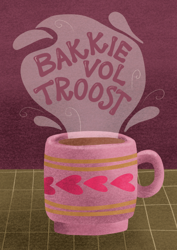 Wenskaarten - Wenskaart met bakkie troost en kopje koffie of thee