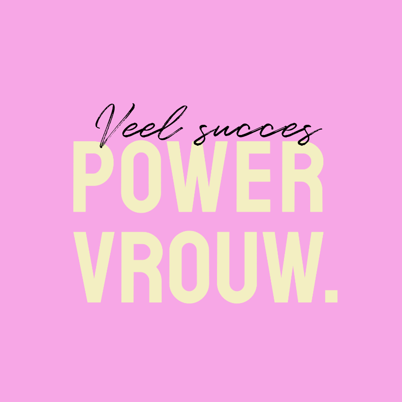 Wenskaarten - Wenskaart motiverend zet 'm op powervrouw roze geel