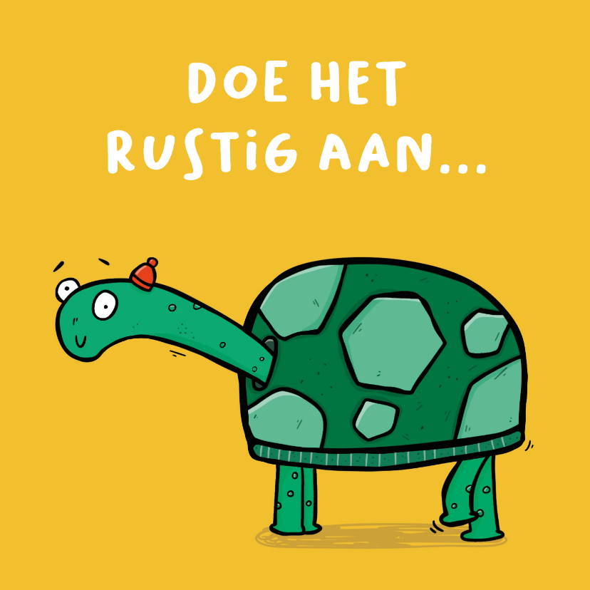 Wenskaarten - Wenskaart schildpad doe het rustig aan...