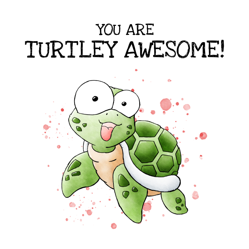 Wenskaart Zeeschildpad You Are Turtley Awesome Kaartje2go Wenskaart Zeeschildpad You Are Turtley Awesome Kaartje2go