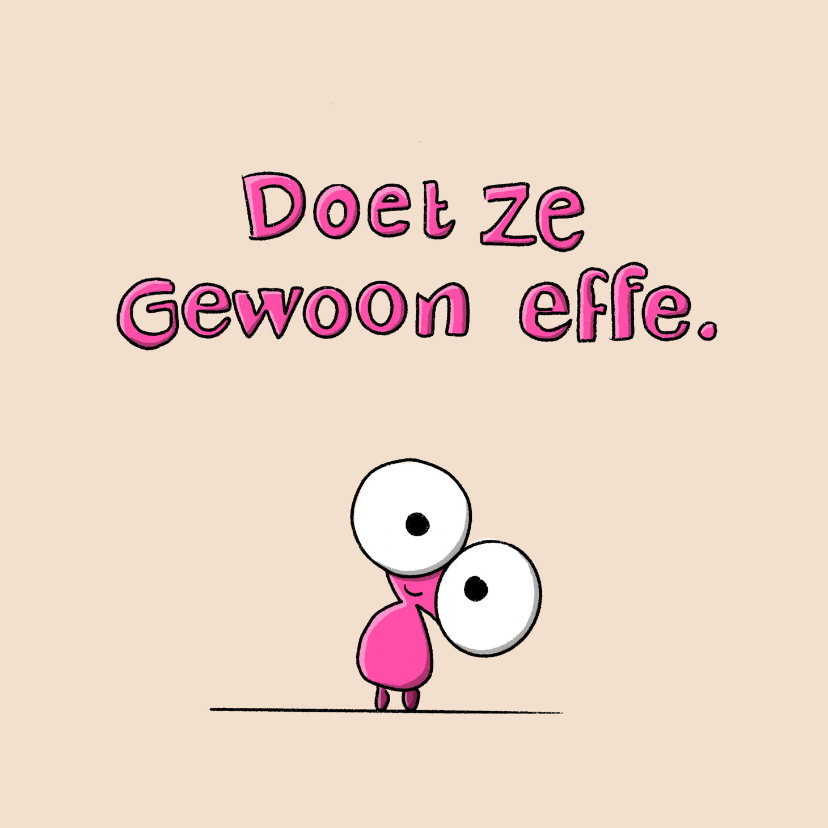 Wenskaarten - Wenskaart zomaar doet ze effe