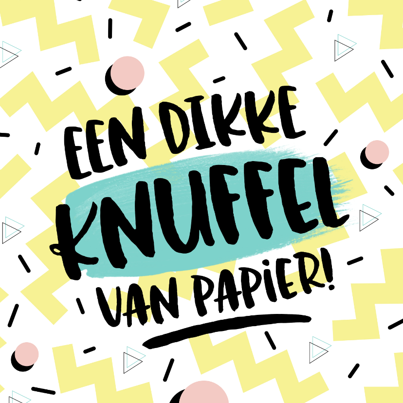 Wenskaarten - Zomaar kaart een dikke knuffel van papier memphis eighties