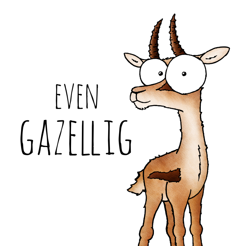 Wenskaarten - Zomaar kaart gazelle - Even gazellig