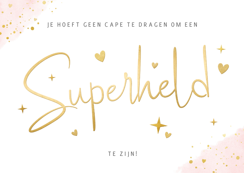 Wenskaarten - Zomaar kaart - Je hoeft geen cape te dragen als superheld