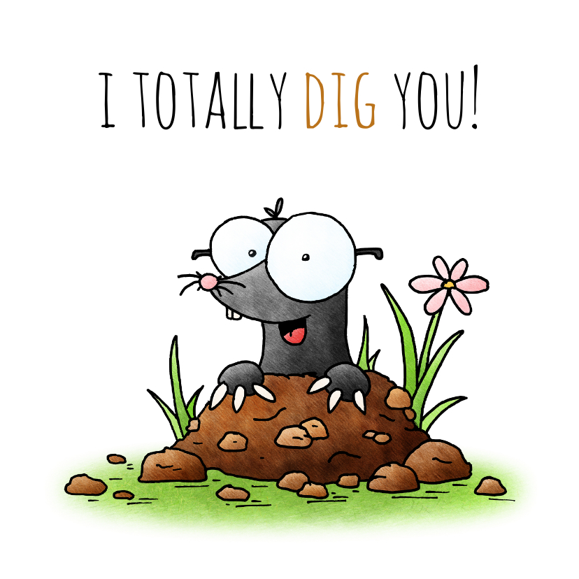 Zomaar kaart mol - I totally dig you! - Wenskaarten Wenskaarten - Zomaar kaart mol - I totally dig you!