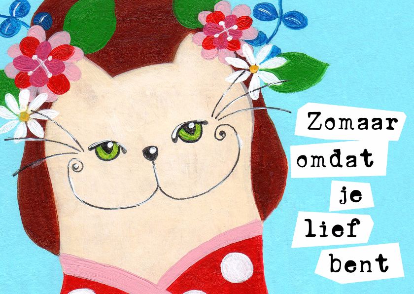 Wenskaarten - Zomaar kat lief bent