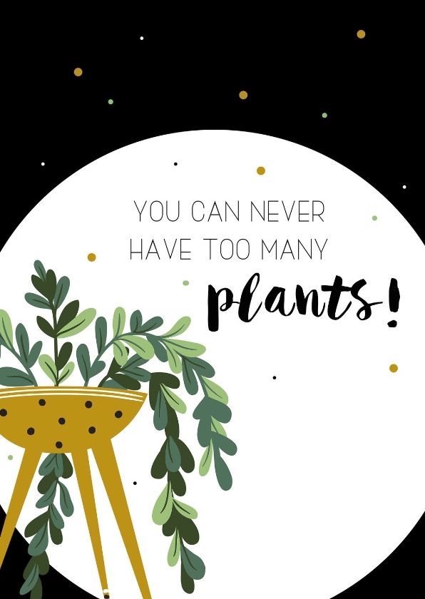 Woonkaart: You can never have too many plants - Woonkaarten Woonkaarten - Woonkaart: You can never have too many plants