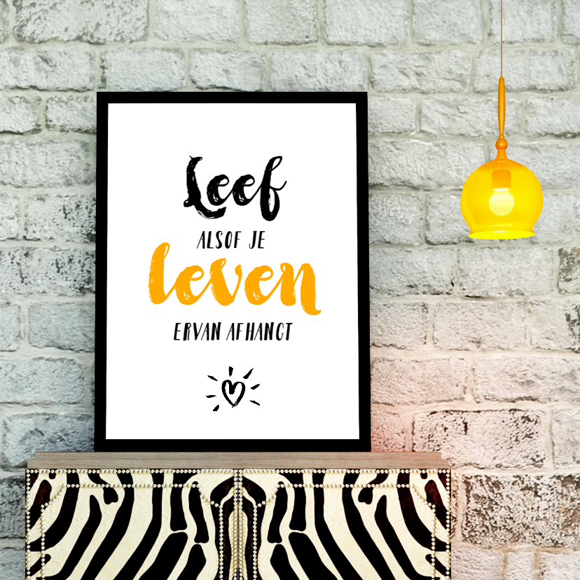 Woonkaarten Leef alsof je leven ervan afhangt - Woonkaarten Woonkaarten - Woonkaarten Leef alsof je leven ervan afhangt