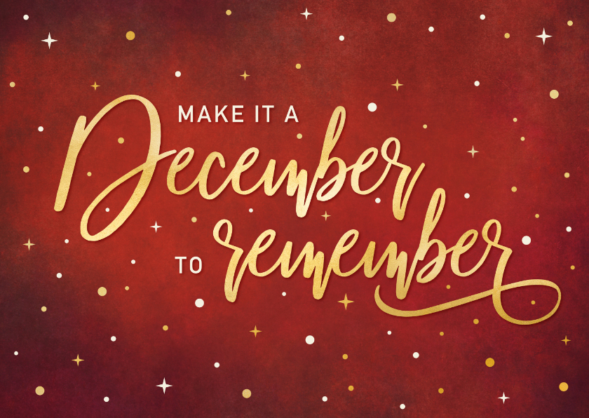 Kerstkaart make it a December to remember zakelijk - Zakelijke kerstkaarten Zakelijke kerstkaarten - Kerstkaart make it a December to remember zakelijk