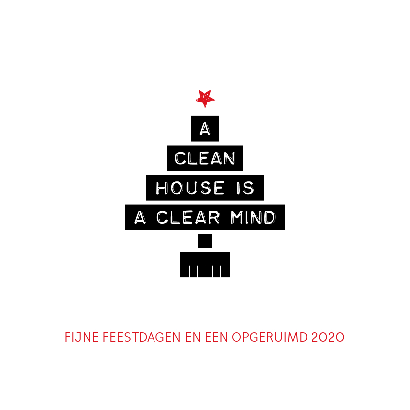 Kerstkaart zakelijk a clean house is a clear mind - Zakelijke kerstkaarten Zakelijke kerstkaarten - Kerstkaart zakelijk a clean house is a clear mind