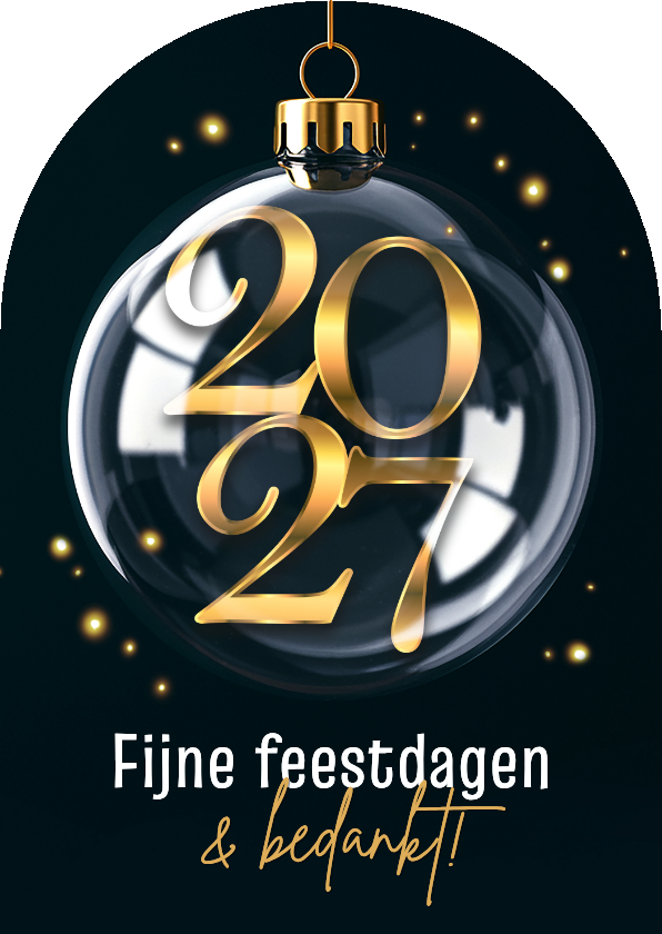 Zakelijke kerstkaart kerstbal 2027 goud origineel - Zakelijke kerstkaarten Zakelijke kerstkaarten - Zakelijke kerstkaart kerstbal 2027 goud origineel