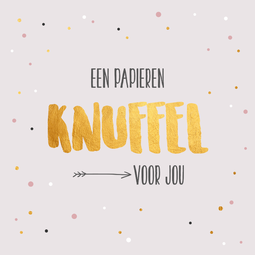 Een papieren knuffel - gold - zomaarkaart - Zomaar kaarten Zomaar kaarten - Een papieren knuffel - gold - zomaarkaart