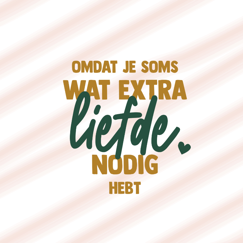 Extra liefde - for you - zomaar kaart - Zomaar kaarten Zomaar kaarten - Extra liefde - for you - zomaar kaart