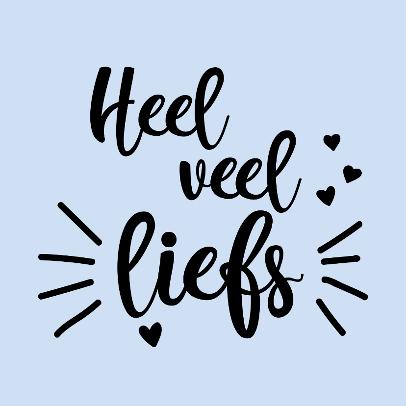 Heel veel liefs - positive - zomaarkaart - Zomaar kaarten Zomaar kaarten - Heel veel liefs - positive - zomaarkaart
