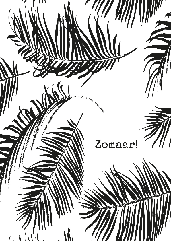 Kaart 'Zomaar' - Zomaar kaarten Zomaar kaarten - Kaart 'Zomaar'