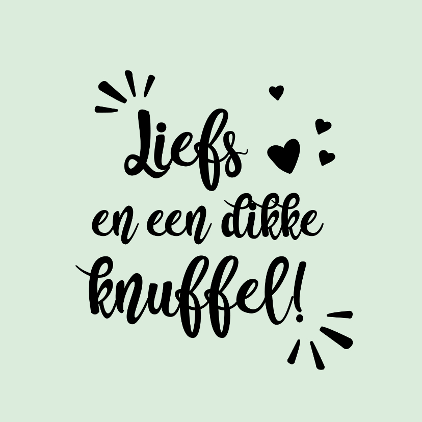 Liefs en een dikke knuffel - positive - zomaarkaart - Zomaar kaarten Zomaar kaarten - Liefs en een dikke knuffel - positive - zomaarkaart