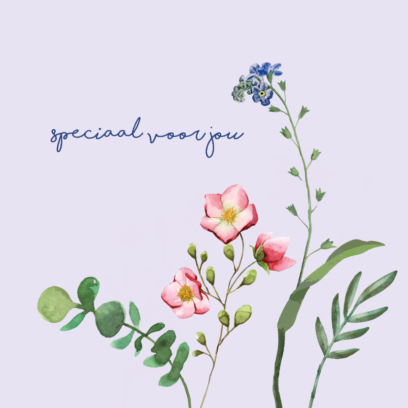 Speciaal voor jou - bloemen - zomaarkaart - Zomaar kaarten Zomaar kaarten - Speciaal voor jou - bloemen - zomaarkaart