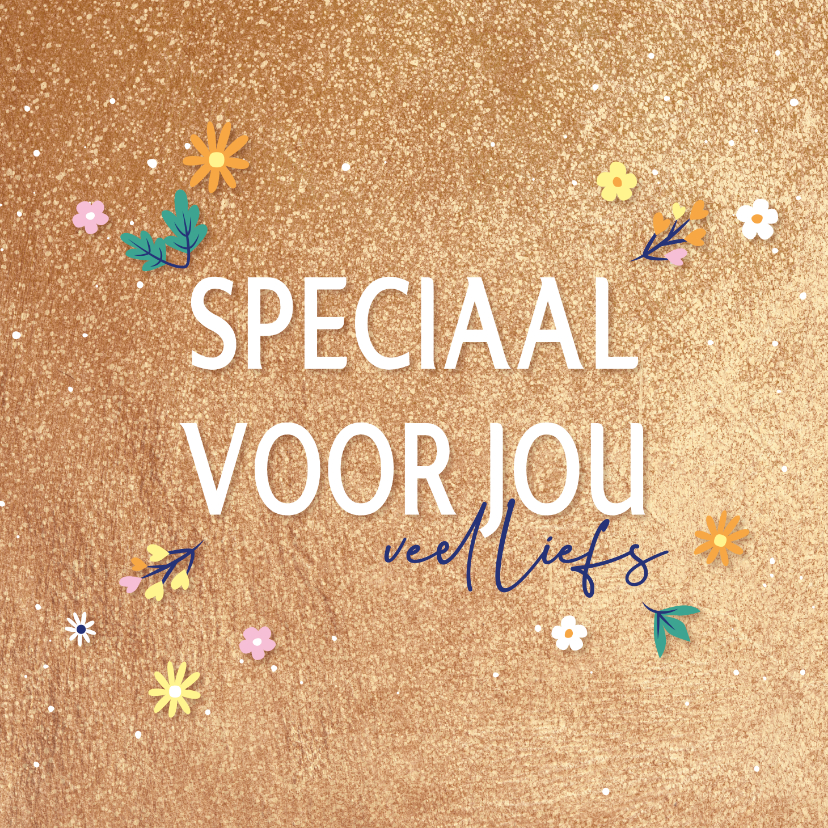 Speciaal voor jou, veel liefs -golden - zomaarkaart - Zomaar kaarten Zomaar kaarten - Speciaal voor jou, veel liefs -golden - zomaarkaart