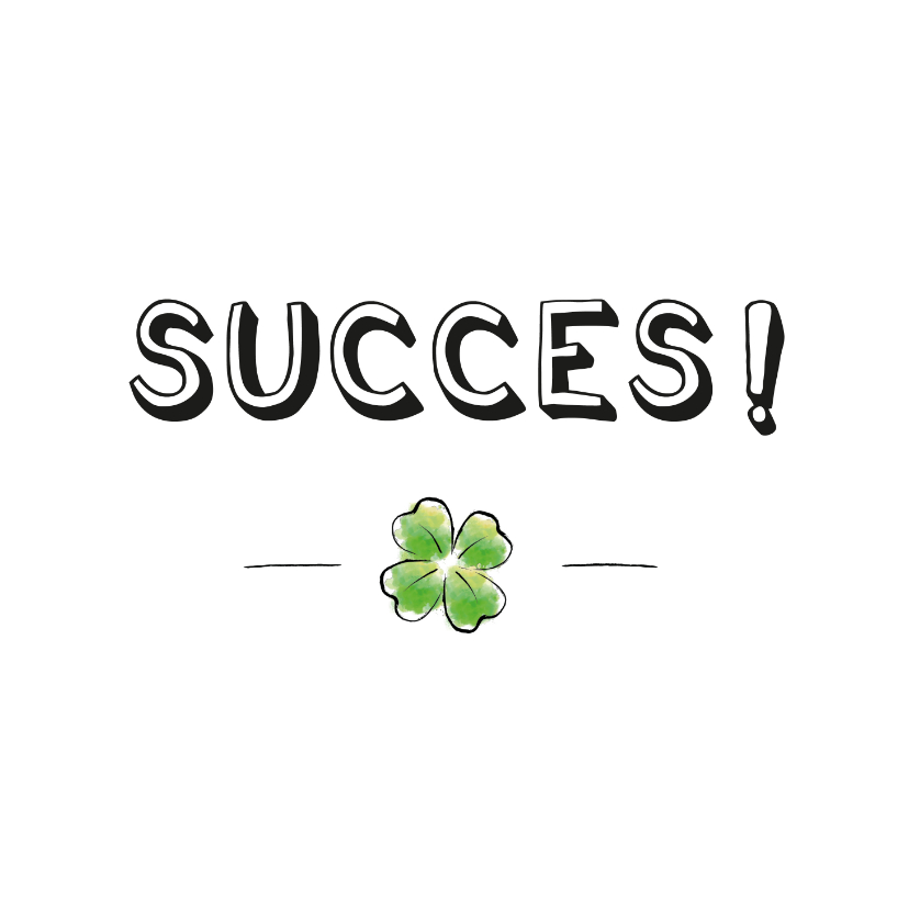 Succes kaart met illustratie van klavertje vier - Zomaar kaarten Zomaar kaarten - Succes kaart met illustratie van klavertje vier