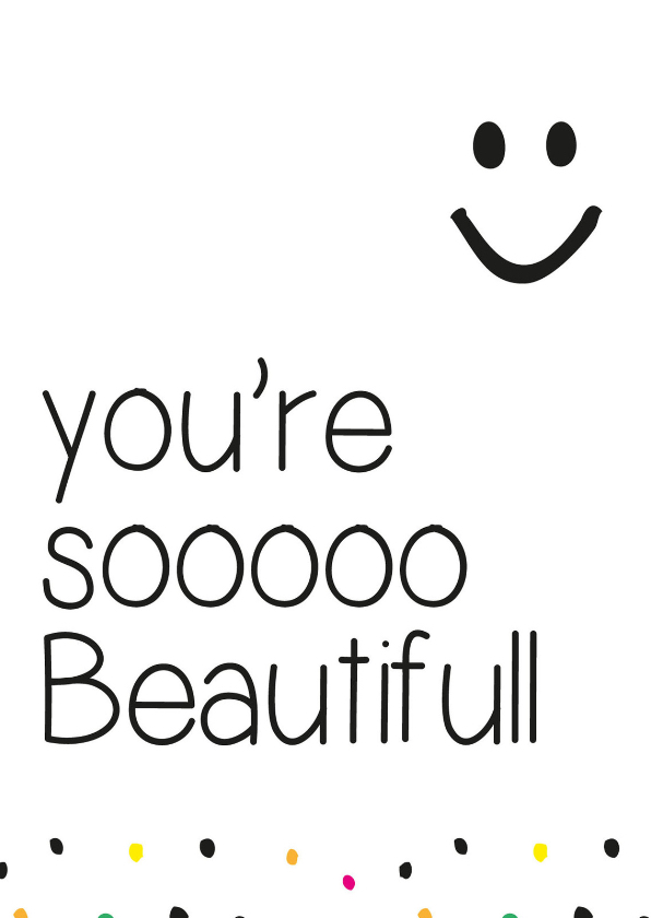 You're soooo Beautifull - Zomaar kaarten Zomaar kaarten - You're soooo Beautifull