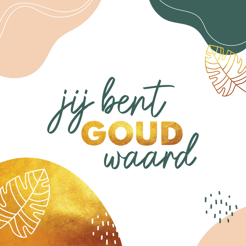 Zomaar - jij bent goud waard - Zomaar kaarten Zomaar kaarten - Zomaar - jij bent goud waard